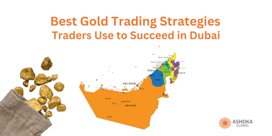 Best Gold Trading Strategies and Tips That Top Traders Use to Succeed in Dubai
